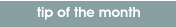 tip of the month